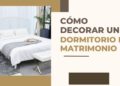 Ideas originales para decorar un dormitorio de matrimonio moderno