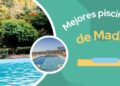 Las mejores piscinas en Madrid para disfrutar este verano