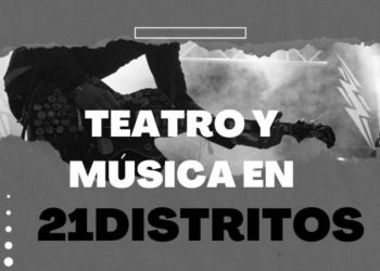 Teatro y música, este fin de semana en 21distritos