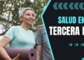 Salud en la tercera edad: Cómo mantener una buena salud en la vejez