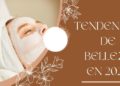 Tendencias de belleza que reinarán en 2024