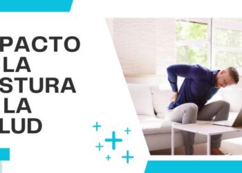 El impacto de la postura en la salud: Consejos para mantener una buena postura en el trabajo y en casa