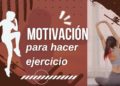 Cómo mantenerse motivado para hacer ejercicio